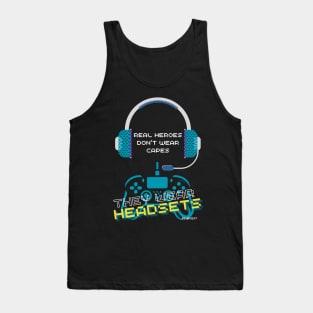 Video gamer real heroes don't wear capes they wear headsets Tank Top